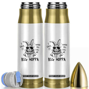 I Love It When You Call Me Big Hoppa Bullet Tumbler Funny Easter Bunny Kids TS14 White Print Your Wear