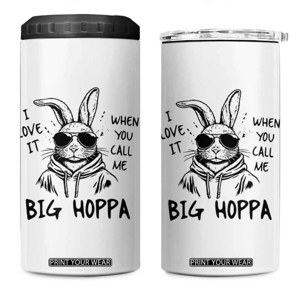 I Love It When You Call Me Big Hoppa 4 in 1 Can Cooler Tumbler Funny Easter Bunny Kids TS14 One Size: 16 oz White Print Your Wear