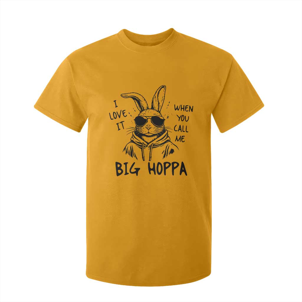 I Love It When You Call Me Big Hoppa T Shirt For Kid Funny Easter Bunny Kids TS14 Gold Print Your Wear