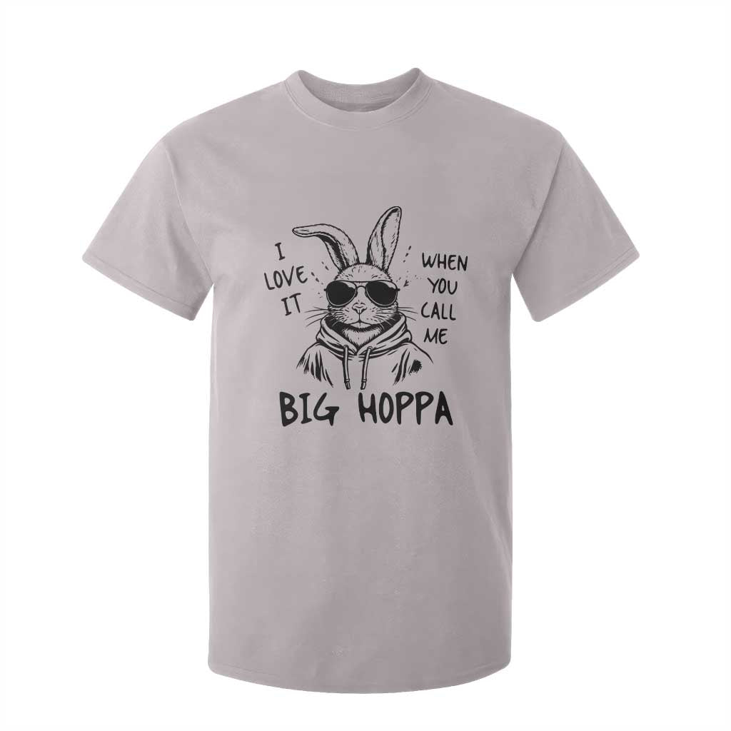 I Love It When You Call Me Big Hoppa T Shirt For Kid Funny Easter Bunny Kids TS14 Ice Gray Print Your Wear