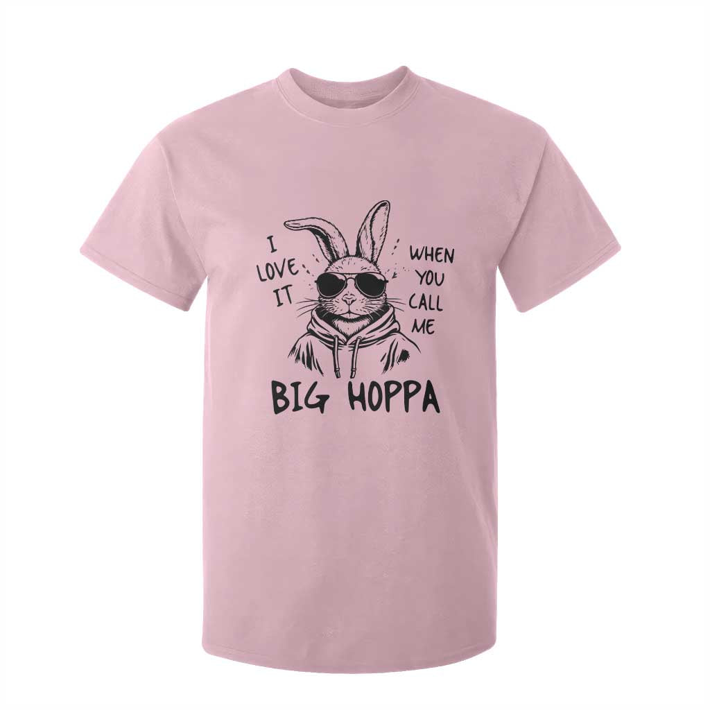 I Love It When You Call Me Big Hoppa T Shirt For Kid Funny Easter Bunny Kids TS14 Light Pink Print Your Wear