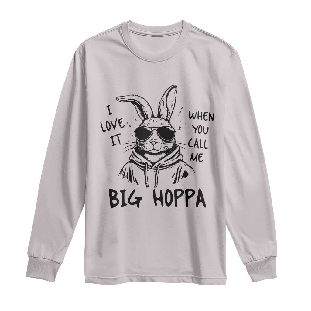 I Love It When You Call Me Big Hoppa Long Sleeve Shirt Funny Easter Bunny Kids TS14 Ice Gray Print Your Wear
