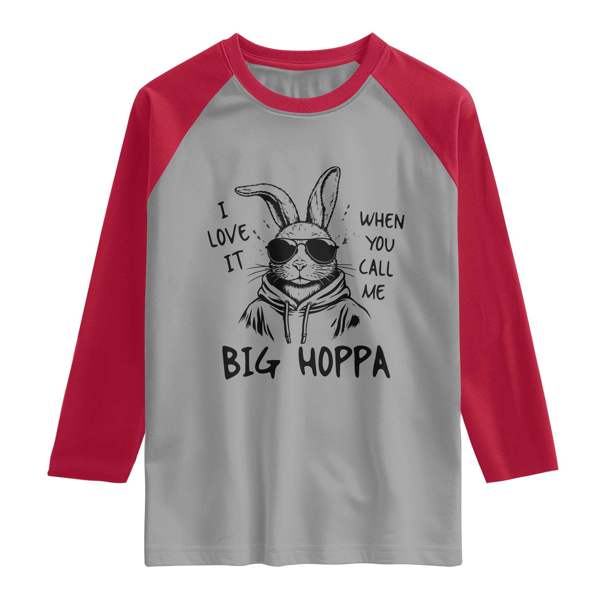 I Love It When You Call Me Big Hoppa Raglan Shirt Funny Easter Bunny Kids TS14 Sport Gray Red Print Your Wear