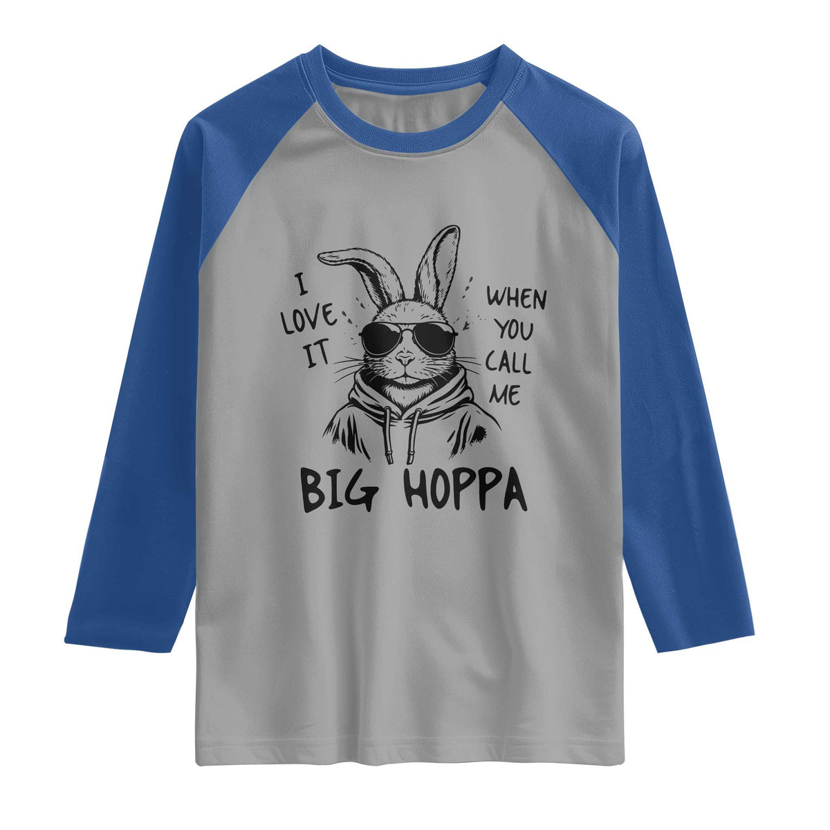 I Love It When You Call Me Big Hoppa Raglan Shirt Funny Easter Bunny Kids TS14 Sport Gray Royal Print Your Wear