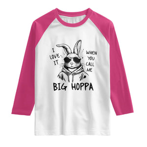 I Love It When You Call Me Big Hoppa Raglan Shirt Funny Easter Bunny Kids TS14 White Heliconia Print Your Wear