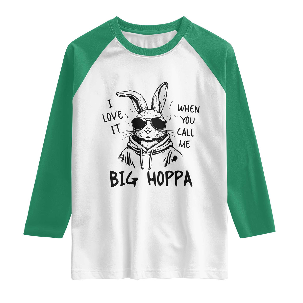 I Love It When You Call Me Big Hoppa Raglan Shirt Funny Easter Bunny Kids TS14 White Kelly Green Print Your Wear