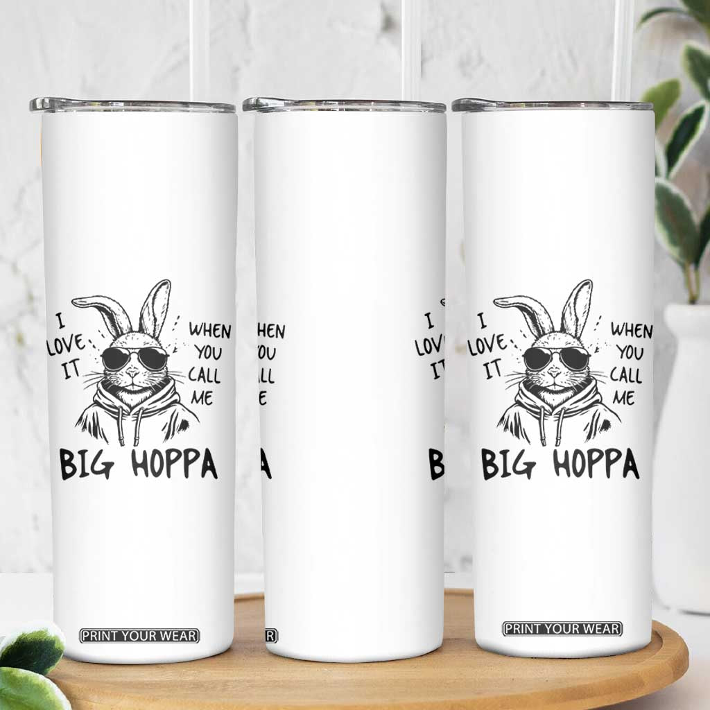 I Love It When You Call Me Big Hoppa Skinny Tumbler Funny Easter Bunny Kids TS14 Print Your Wear