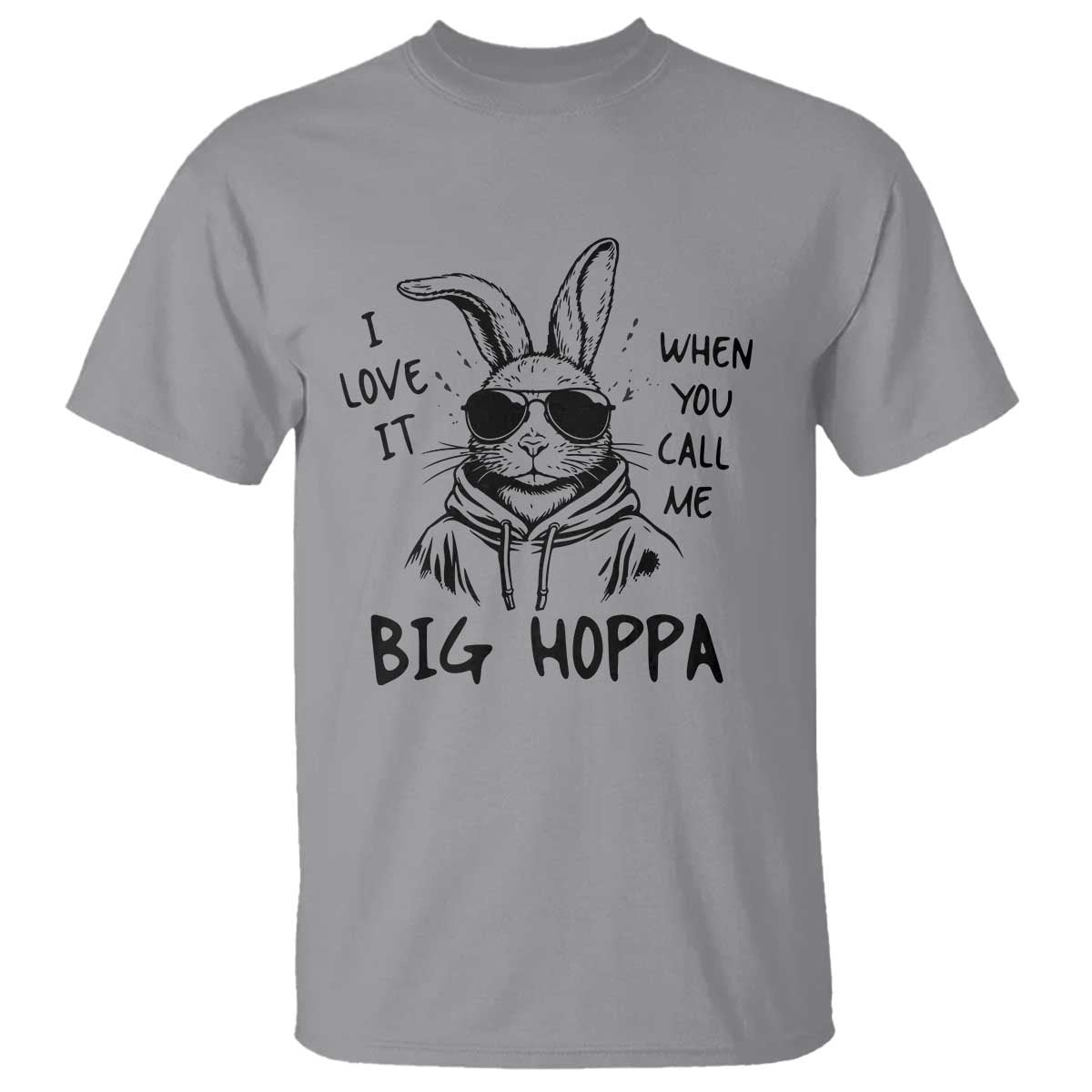 I Love It When You Call Me Big Hoppa T Shirt Funny Easter Bunny Kids TS14 Sport Gray Print Your Wear