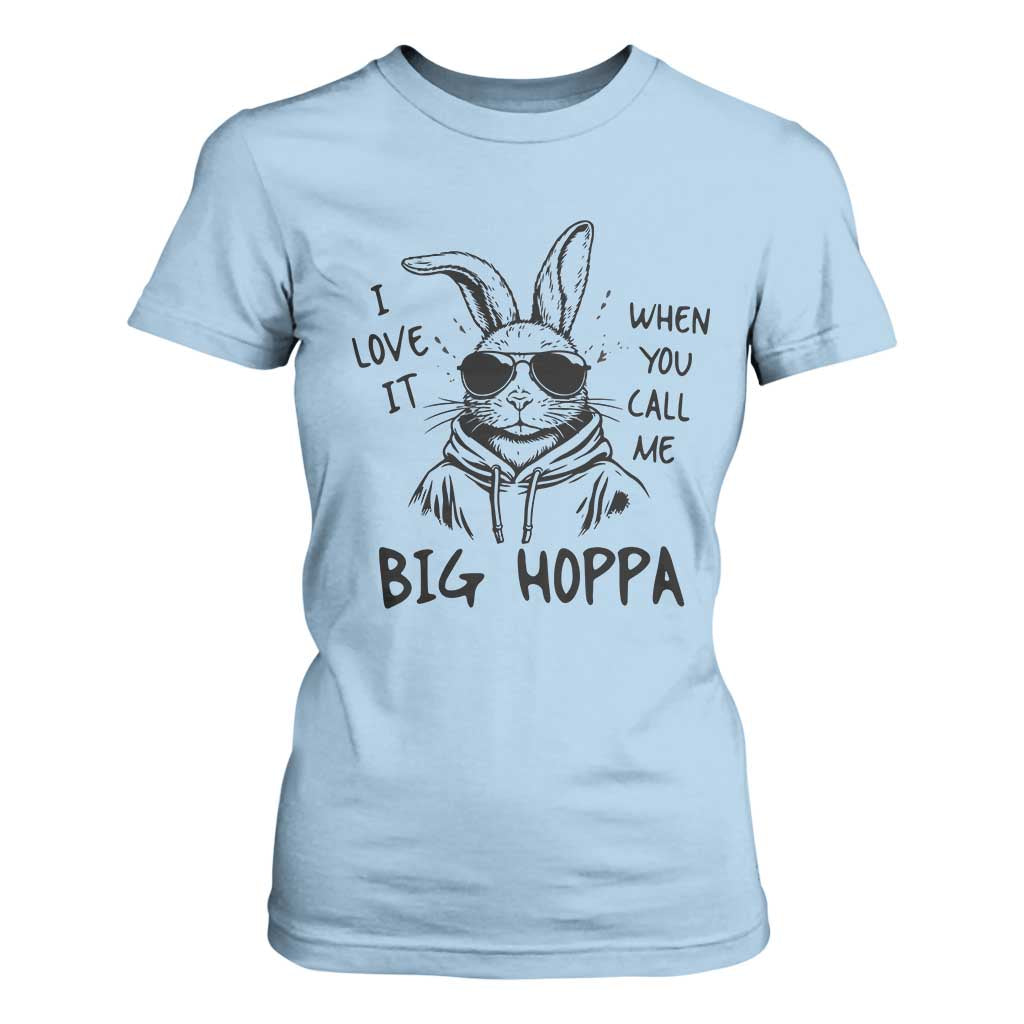 I Love It When You Call Me Big Hoppa T Shirt For Women Funny Easter Bunny Kids TS14 Light Blue Print Your Wear