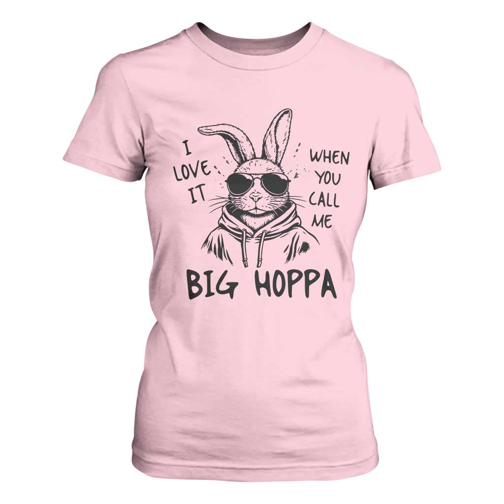 I Love It When You Call Me Big Hoppa T Shirt For Women Funny Easter Bunny Kids TS14 Light Pink Print Your Wear