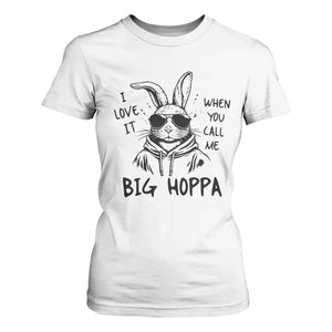 I Love It When You Call Me Big Hoppa T Shirt For Women Funny Easter Bunny Kids TS14 White Print Your Wear