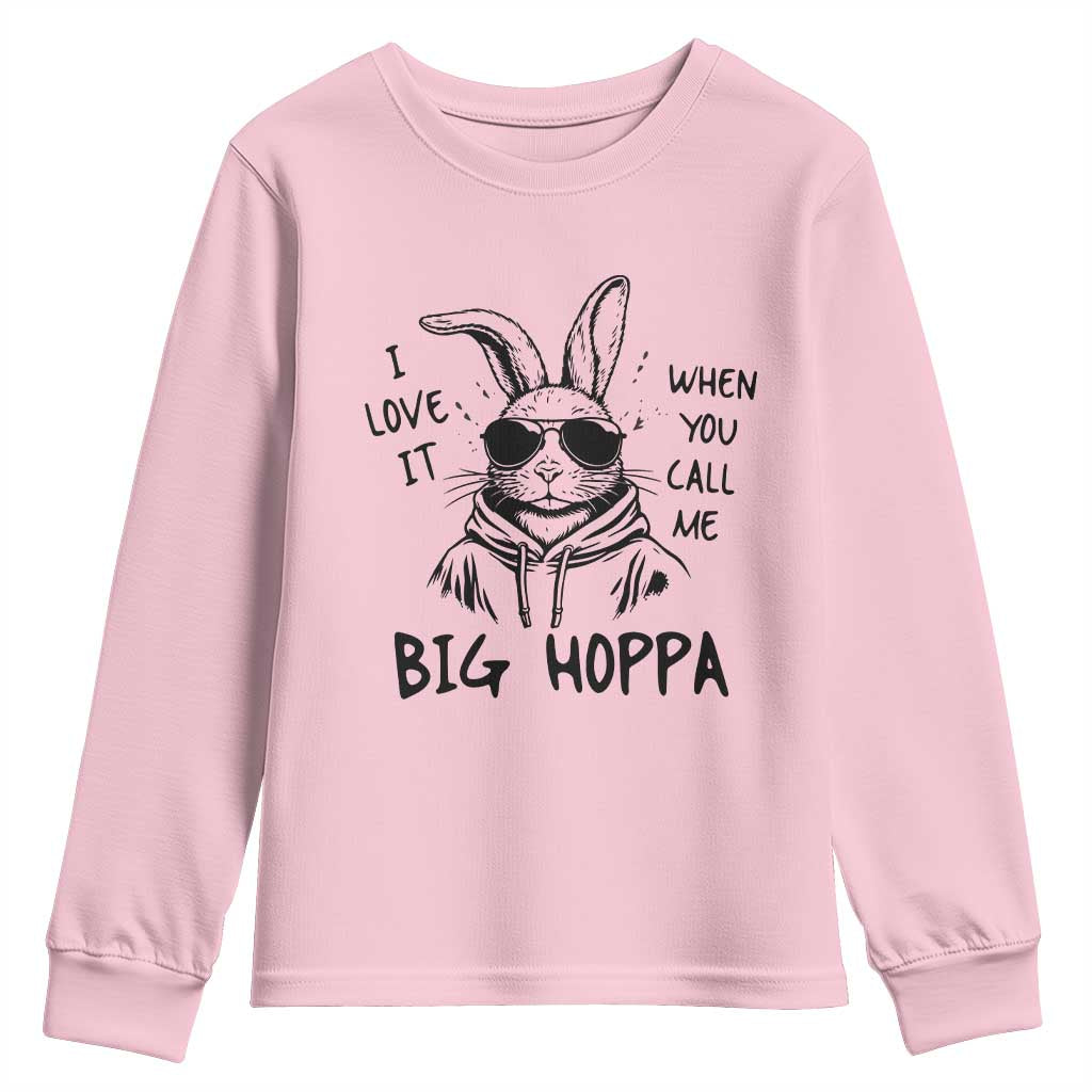 I Love It When You Call Me Big Hoppa Youth Sweatshirt Funny Easter Bunny Kids TS14 Light Pink Print Your Wear