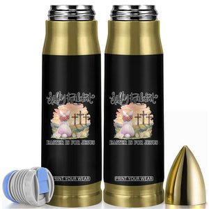 Silly Rabbit Easter Is For Jesus Bullet Tumbler Christian Easter TS14 Black Print Your Wear