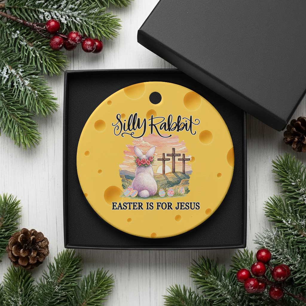 Silly Rabbit Easter Is For Jesus Ceramic Ornament Christian Easter TS14 1pc Yellow Cheese Print Your Wear