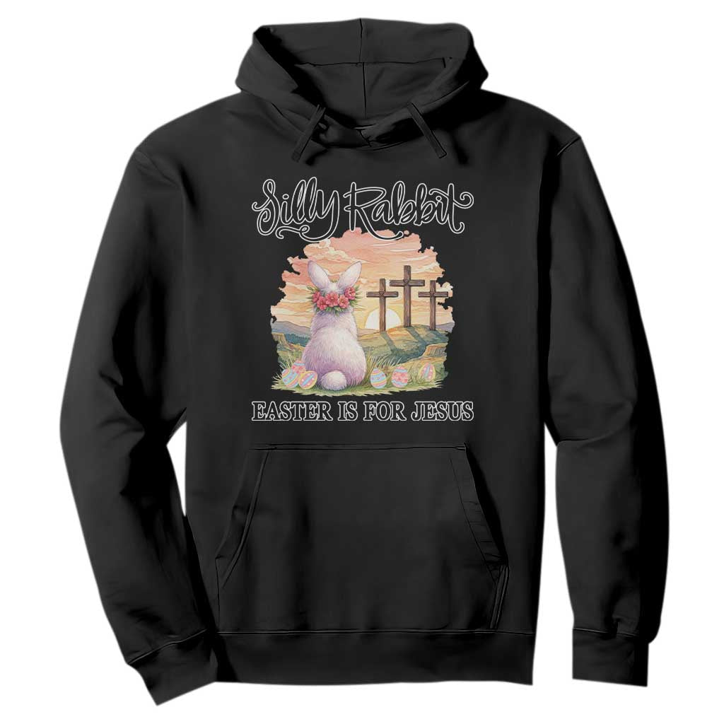 Silly Rabbit Easter Is For Jesus Hoodie Christian Easter TS14 Black Print Your Wear