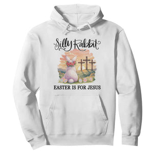 Silly Rabbit Easter Is For Jesus Hoodie Christian Easter TS14 White Print Your Wear