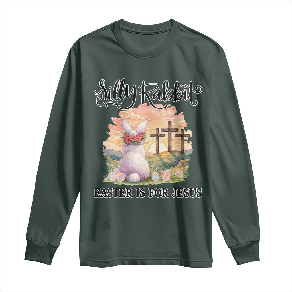 Silly Rabbit Easter Is For Jesus Long Sleeve Shirt Christian Easter TS14 Dark Forest Green Print Your Wear
