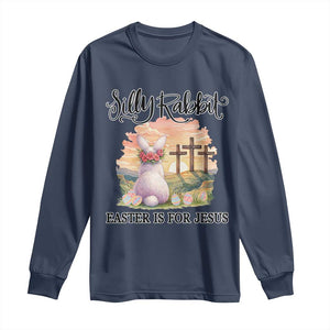 Silly Rabbit Easter Is For Jesus Long Sleeve Shirt Christian Easter TS14 Navy Print Your Wear