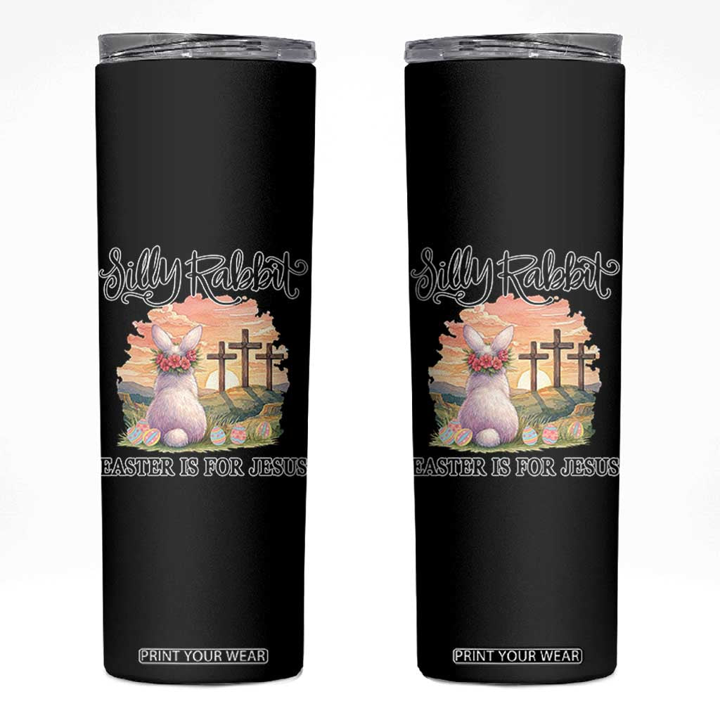 Silly Rabbit Easter Is For Jesus Skinny Tumbler Christian Easter TS14 Black Print Your Wear