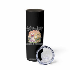 Silly Rabbit Easter Is For Jesus Skinny Tumbler Christian Easter TS14 Print Your Wear
