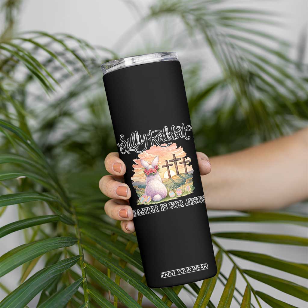 Silly Rabbit Easter Is For Jesus Skinny Tumbler Christian Easter TS14 Print Your Wear