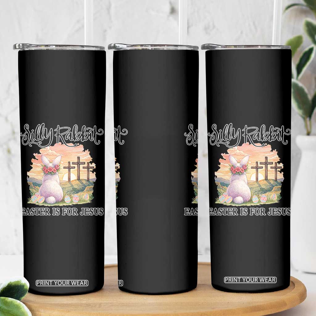 Silly Rabbit Easter Is For Jesus Skinny Tumbler Christian Easter TS14 Print Your Wear