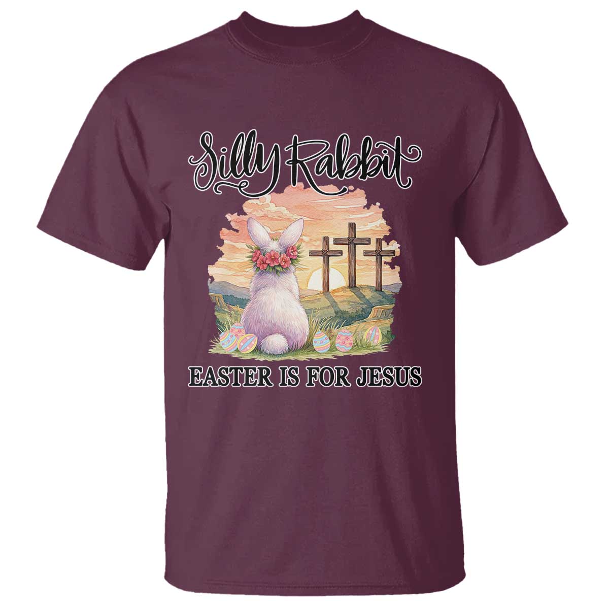 Silly Rabbit Easter Is For Jesus T Shirt Christian Easter TS14 Maroon Print Your Wear