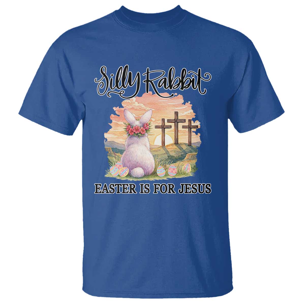 Silly Rabbit Easter Is For Jesus T Shirt Christian Easter TS14 Royal Blue Print Your Wear