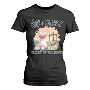 Silly Rabbit Easter Is For Jesus T Shirt For Women Christian Easter TS14 Black Print Your Wear