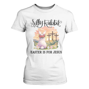 Silly Rabbit Easter Is For Jesus T Shirt For Women Christian Easter TS14 White Print Your Wear