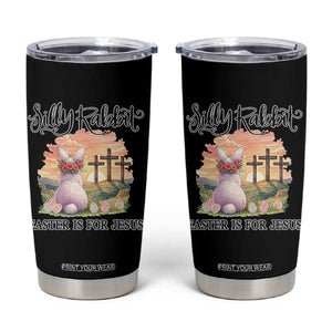 Silly Rabbit Easter Is For Jesus Tumbler Cup Christian Easter TS14 Black Print Your Wear