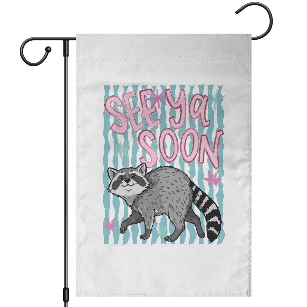 See Ya Soon Raccoon Garden Flag Funny Last Day of School TS14 White Print Your Wear