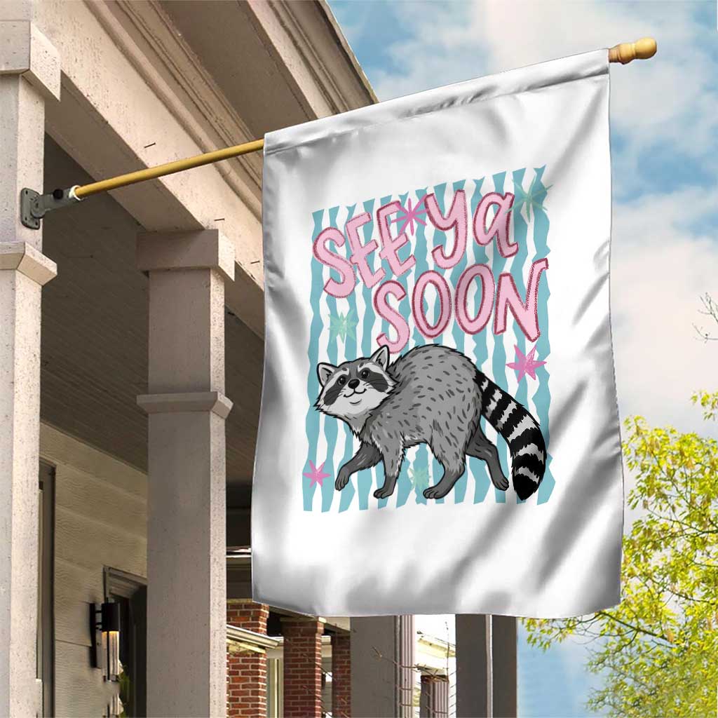 See Ya Soon Raccoon Garden Flag Funny Last Day of School TS14 Print Your Wear