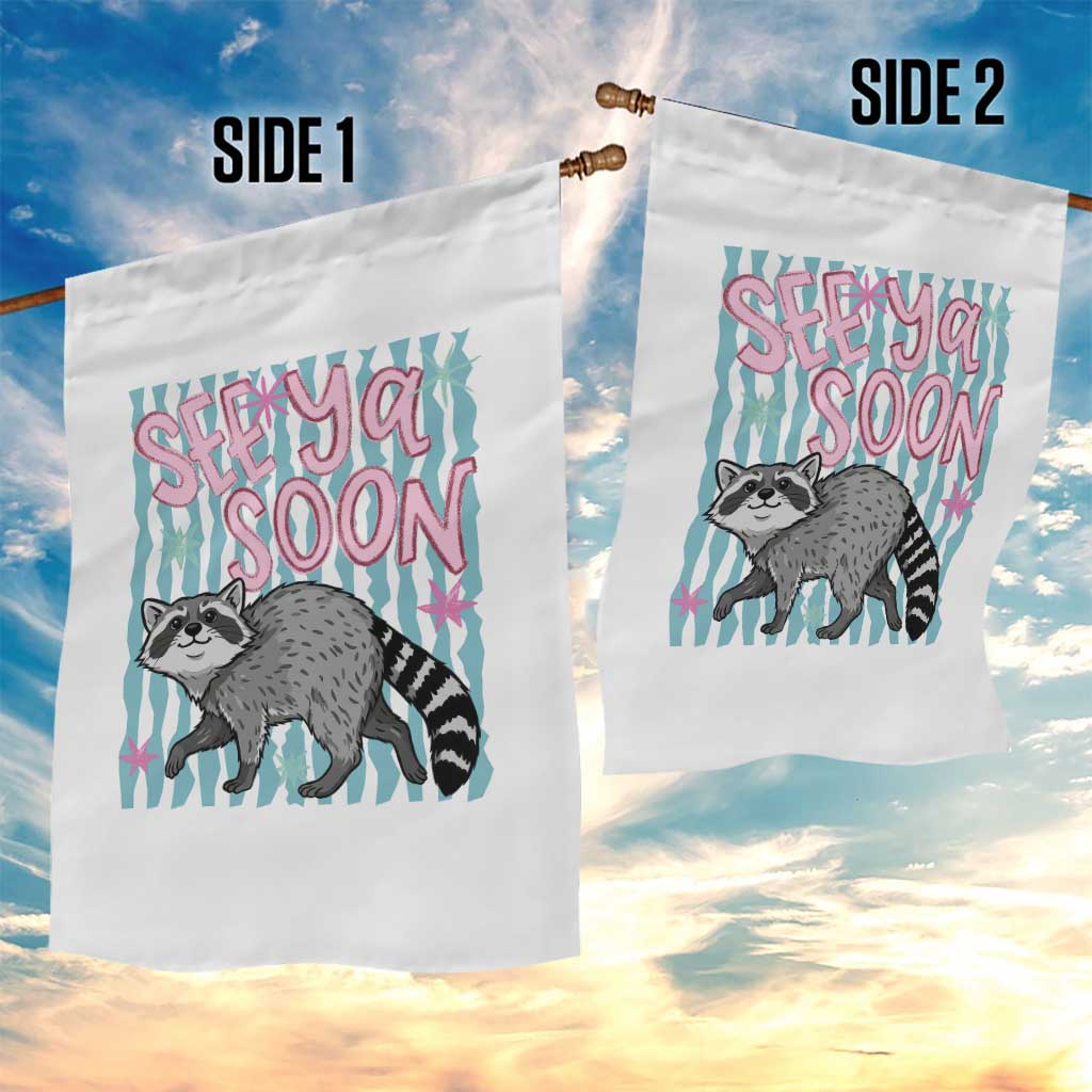 See Ya Soon Raccoon Garden Flag Funny Last Day of School TS14 Print Your Wear
