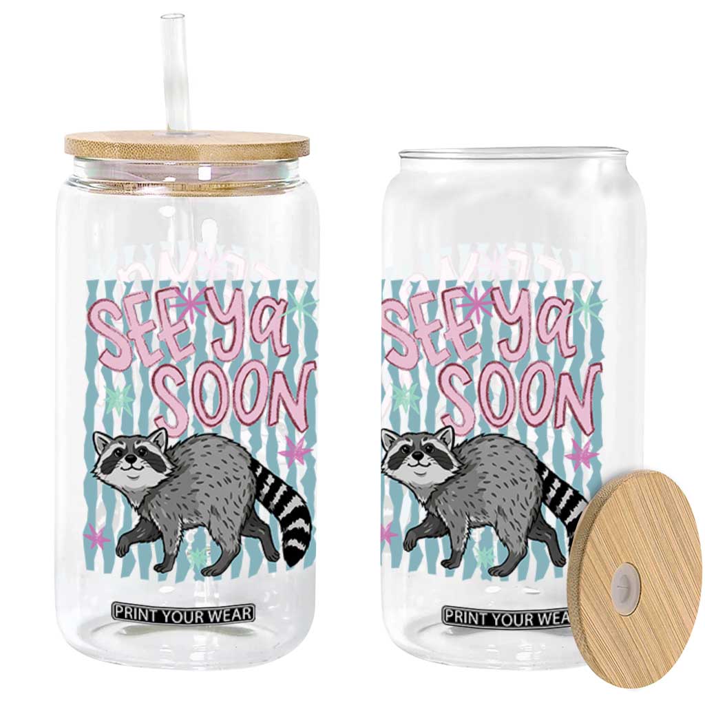 See Ya Soon Raccoon Glass Can Funny Last Day of School TS14 Print Your Wear