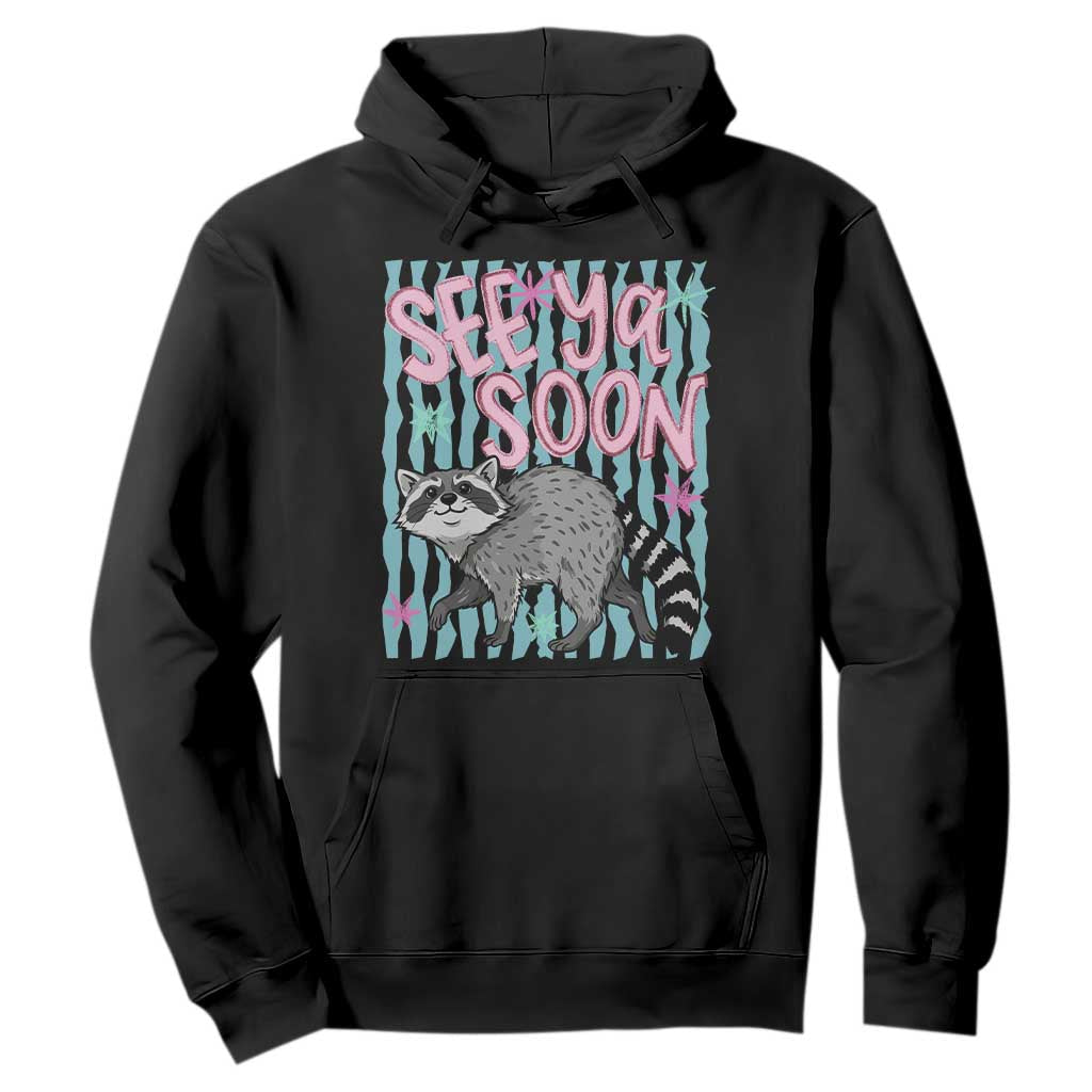 See Ya Soon Raccoon Hoodie Funny Last Day of School TS14 Black Print Your Wear