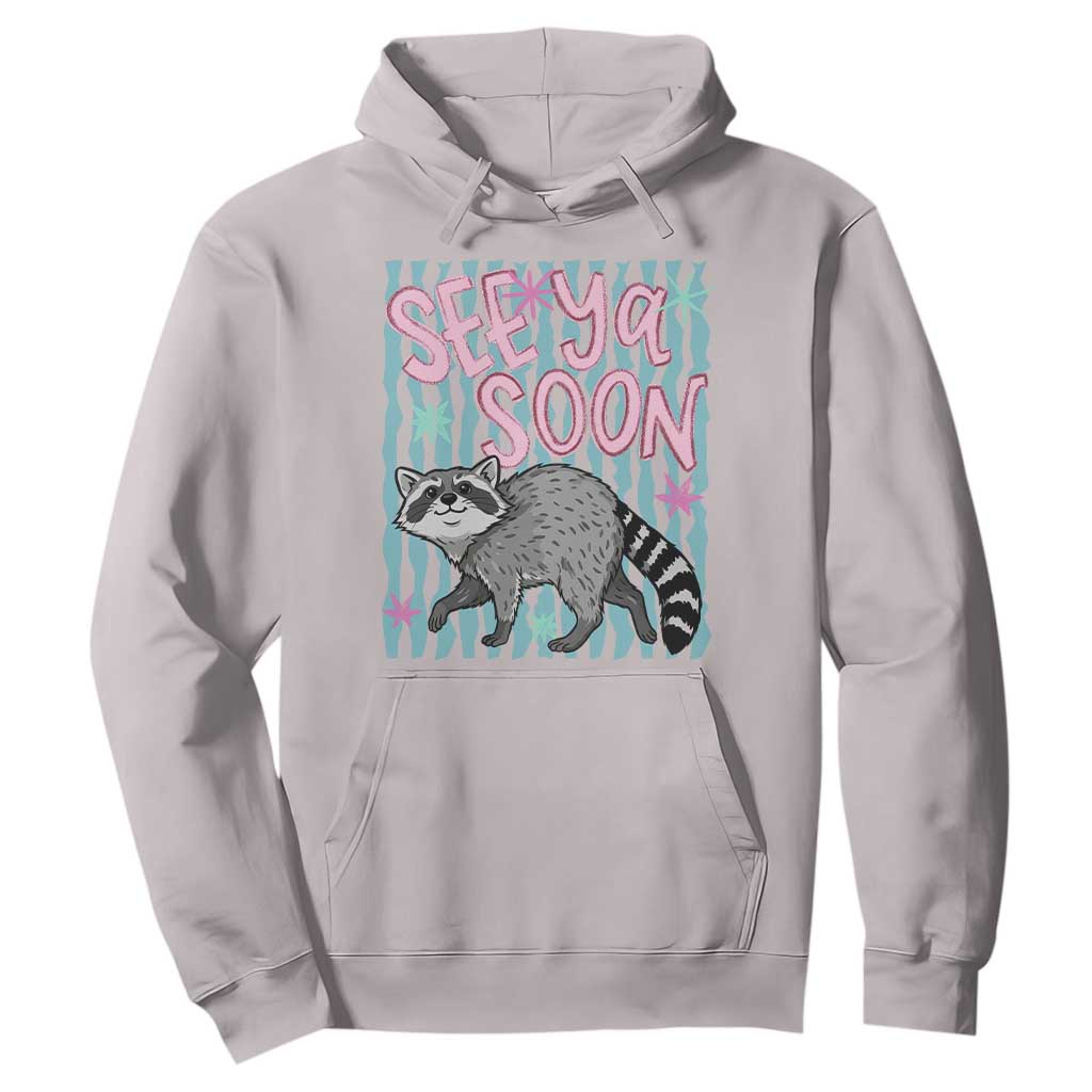 See Ya Soon Raccoon Hoodie Funny Last Day of School TS14 Ice Gray Print Your Wear