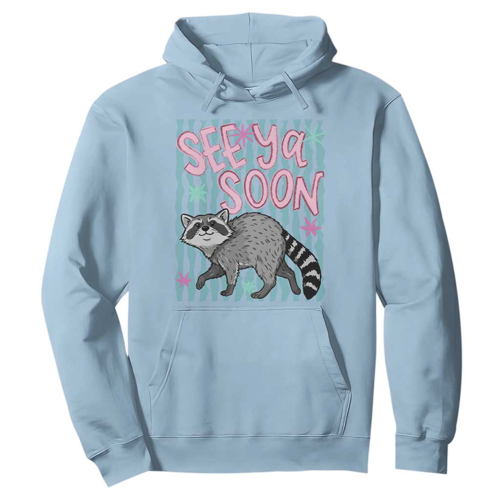 See Ya Soon Raccoon Hoodie Funny Last Day of School TS14 Light Blue Print Your Wear