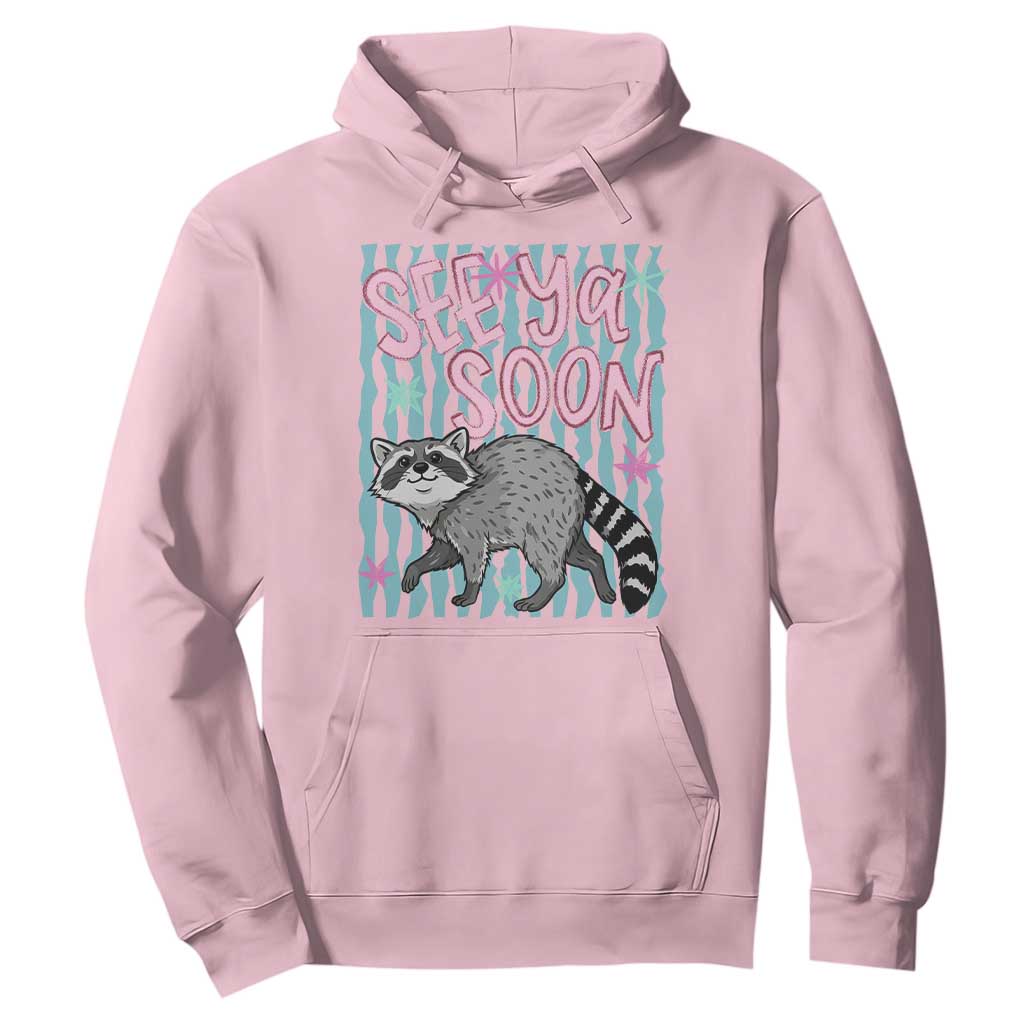 See Ya Soon Raccoon Hoodie Funny Last Day of School TS14 Light Pink Print Your Wear