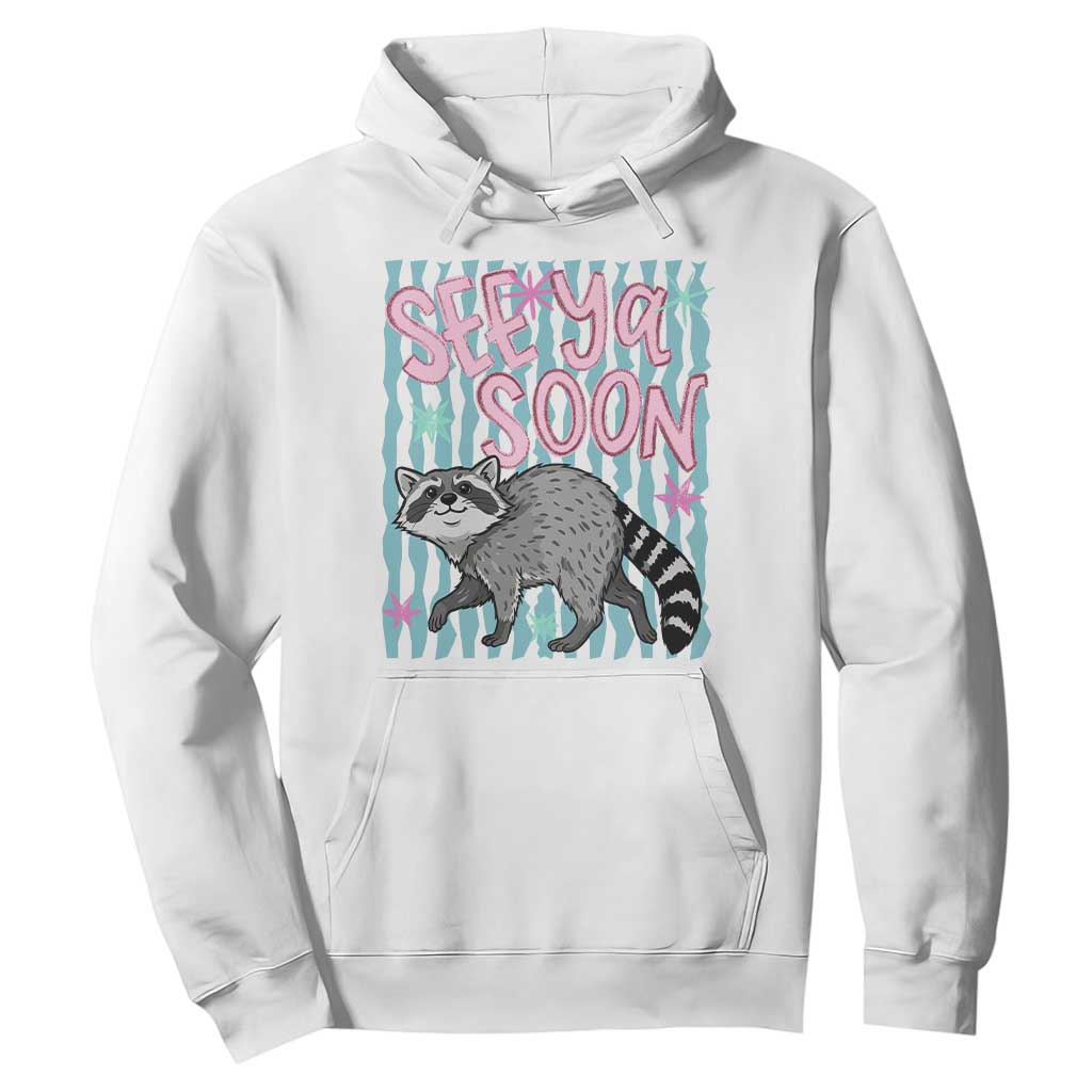 See Ya Soon Raccoon Hoodie Funny Last Day of School TS14 White Print Your Wear
