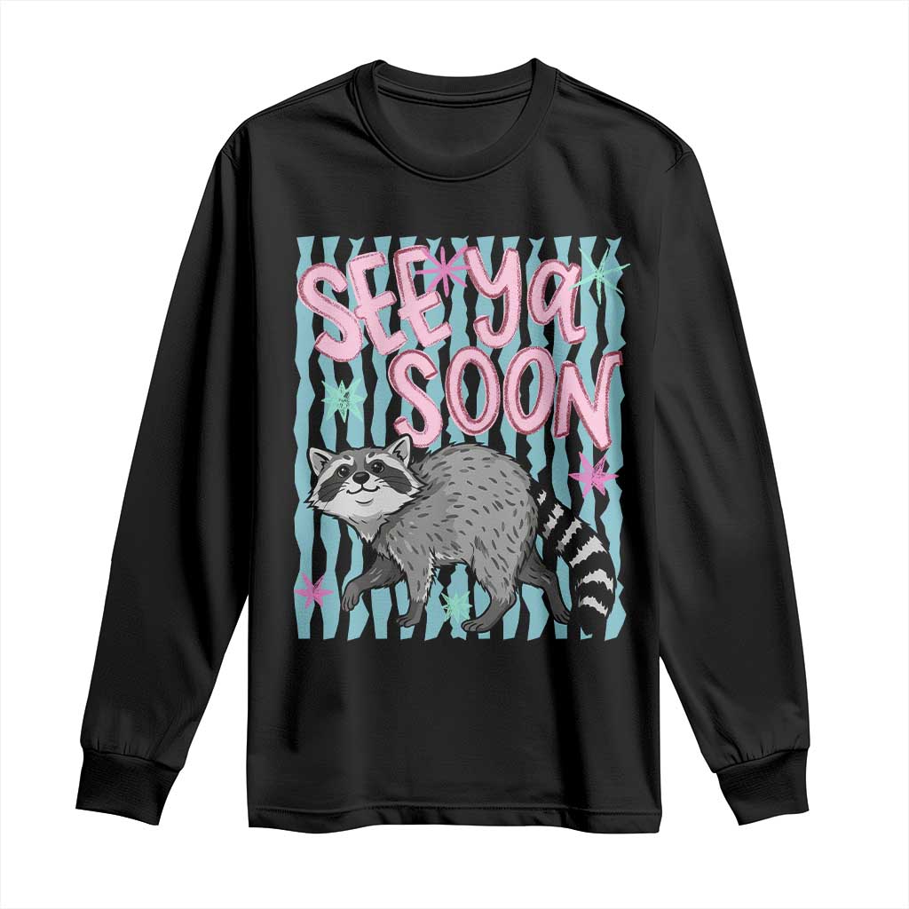 See Ya Soon Raccoon Long Sleeve Shirt Funny Last Day of School TS14 Black Print Your Wear