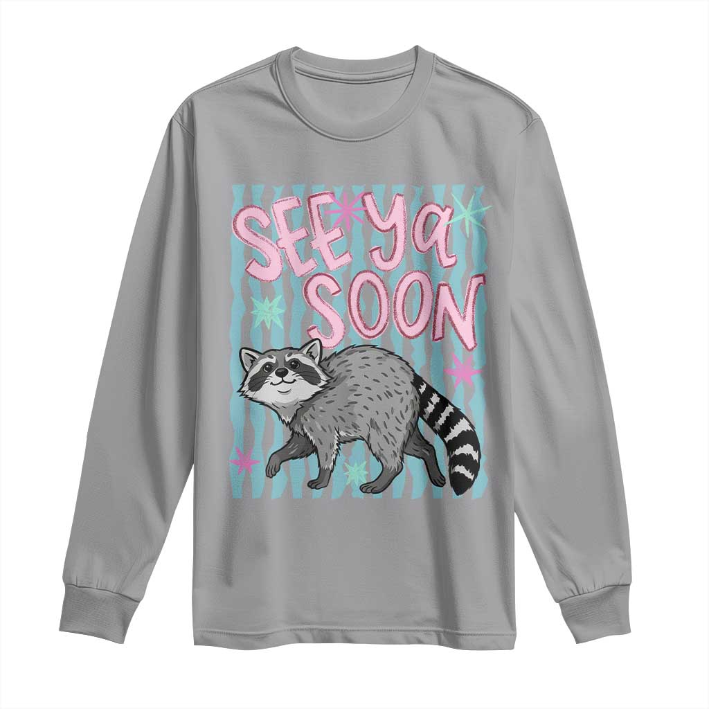 See Ya Soon Raccoon Long Sleeve Shirt Funny Last Day of School TS14 Sport Gray Print Your Wear