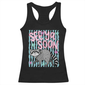 See Ya Soon Raccoon Racerback Tank Top Funny Last Day of School TS14 Black Print Your Wear