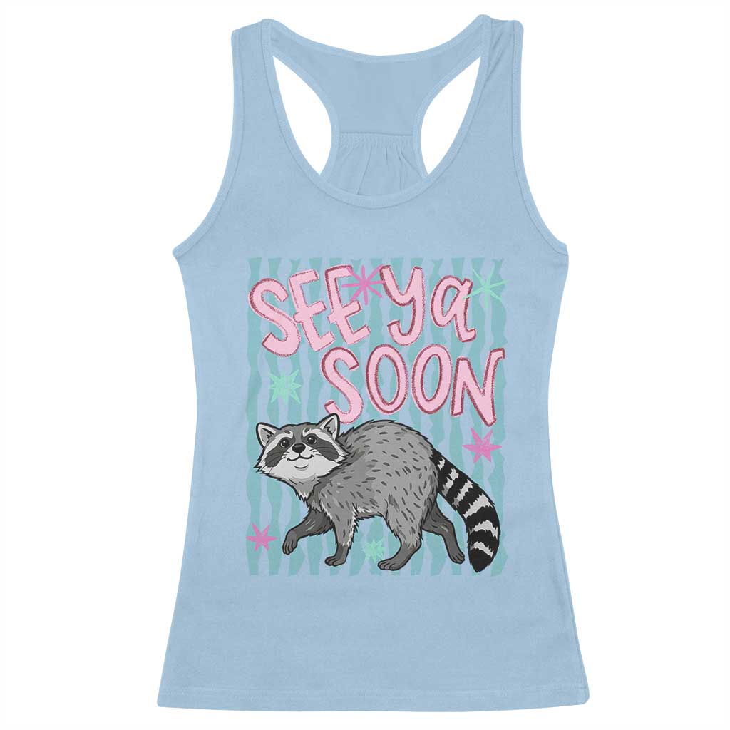 See Ya Soon Raccoon Racerback Tank Top Funny Last Day of School TS14 Light Blue Print Your Wear