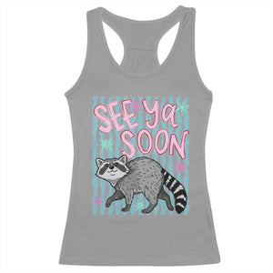 See Ya Soon Raccoon Racerback Tank Top Funny Last Day of School TS14 Sport Gray Print Your Wear
