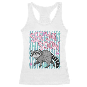 See Ya Soon Raccoon Racerback Tank Top Funny Last Day of School TS14 White Print Your Wear