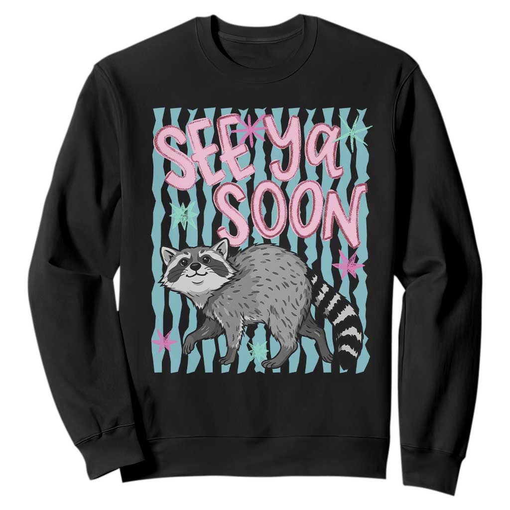 See Ya Soon Raccoon Sweatshirt Funny Last Day of School TS14 Black Print Your Wear