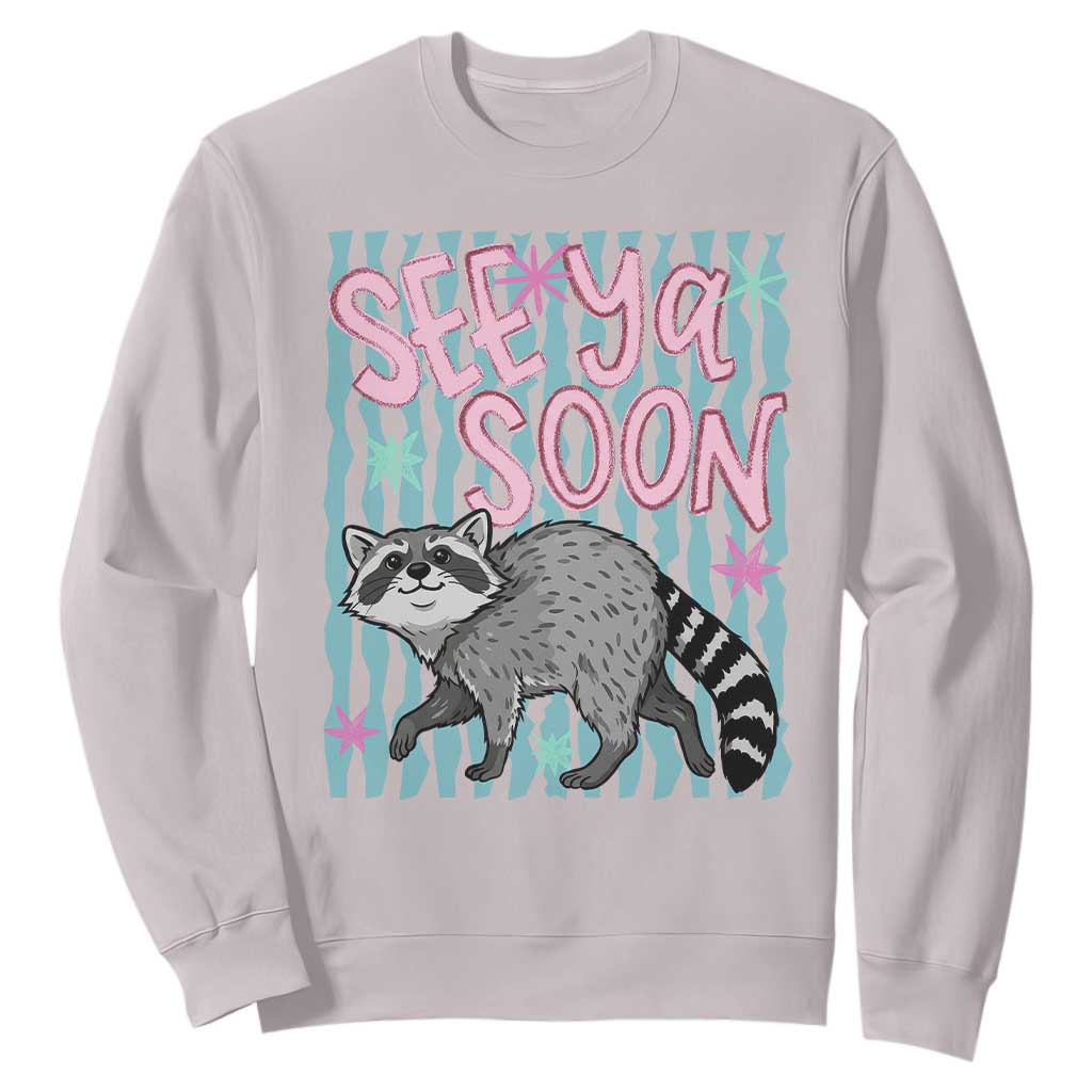 See Ya Soon Raccoon Sweatshirt Funny Last Day of School TS14 Ice Gray Print Your Wear