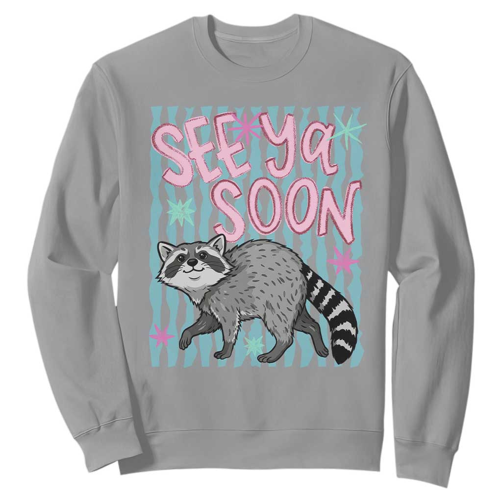 See Ya Soon Raccoon Sweatshirt Funny Last Day of School TS14 Sport Gray Print Your Wear