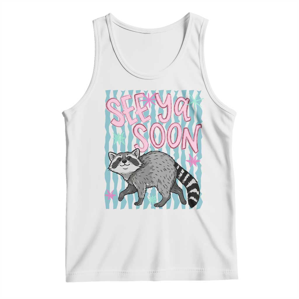 See Ya Soon Raccoon Tank Top Funny Last Day of School TS14 White Print Your Wear